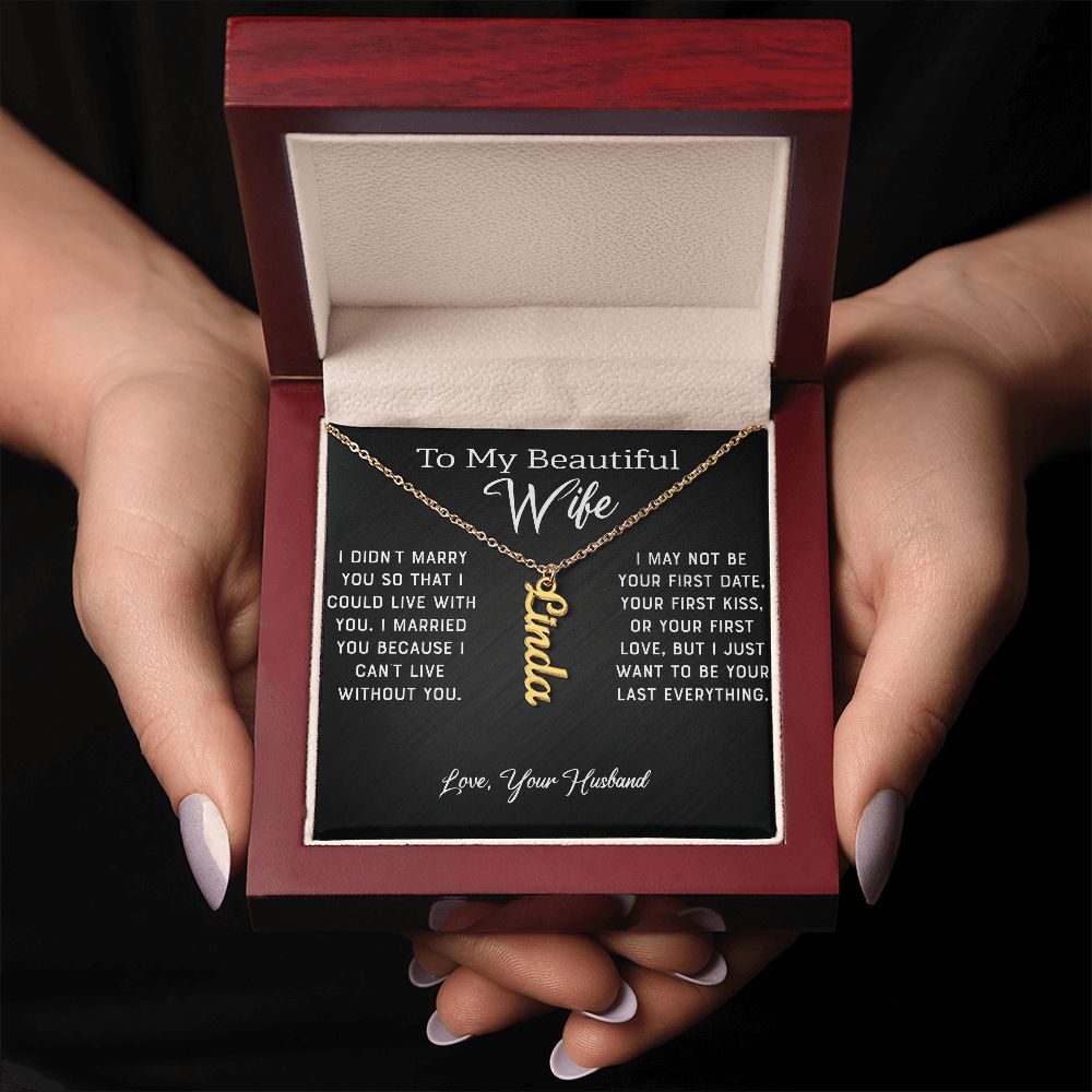 Wife - I Can't Live Without You (Personalized Vertical Name Necklace)