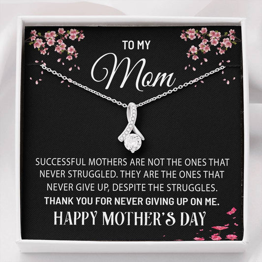 Mom - Never Give Up - Mother's Day