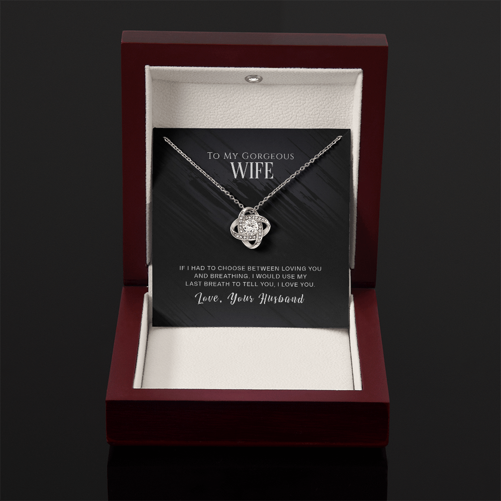 To My Gorgeous Wife - If I Had To Choose - Love Knot Necklace