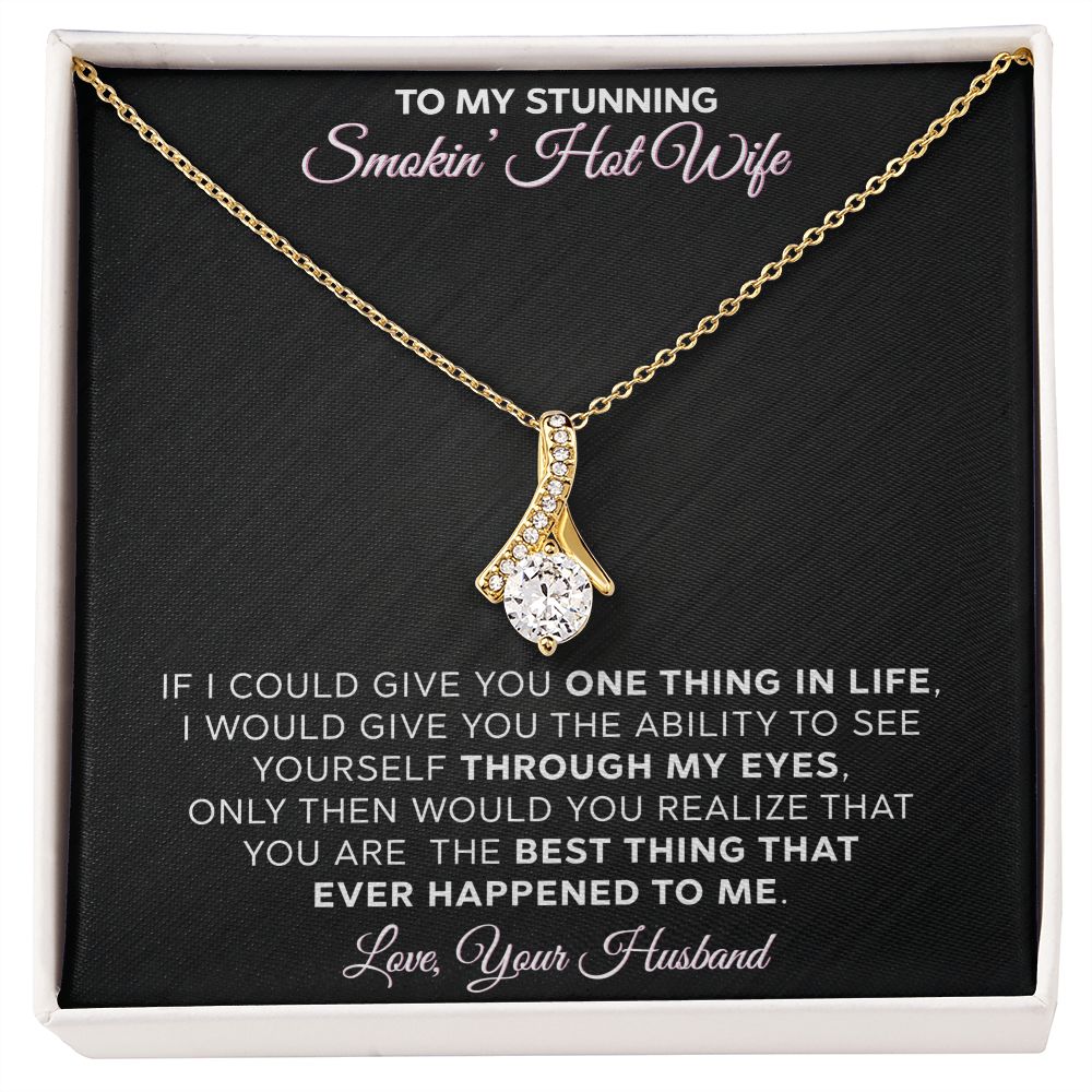 To My Stunning Smokin Hot Wife - Alluring Beauty Necklace