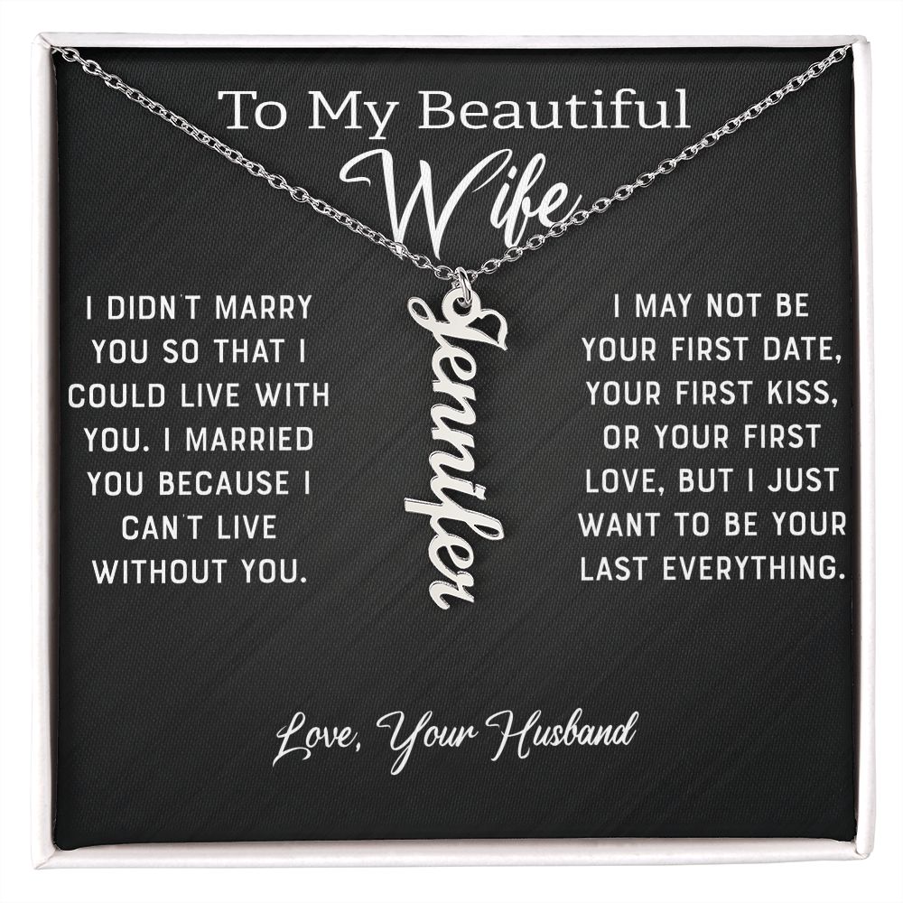 Wife - I Can't Live Without You (Personalized Vertical Name Necklace)