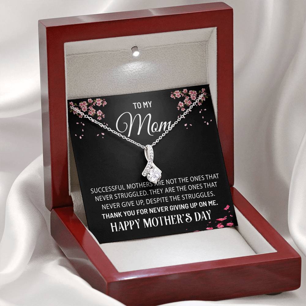 Mom - Never Give Up - Mother's Day